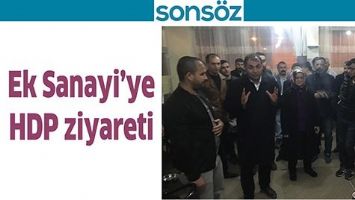 EK SANAYİ&rsquo;YE HDP ZİYARETİ