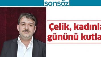&Ccedil;ELİK, KADINLAR G&Uuml;N&Uuml;N&Uuml; KUTLADI