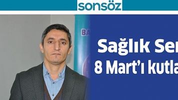 SAĞLIK SEN, 8 MART&rsquo;I KUTLADI