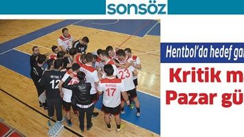 HENTBOL&rsquo;DA HEDEF GALİBİYET KRİTİK MA&Ccedil; PAZAR G&Uuml;N&Uuml;