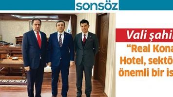 VALİ ŞAHİN; &ldquo;REAL KONAK HOTEL, SEKT&Ouml;R&Uuml;N &Ouml;NEMLİ BİR İSMİ&rdquo;