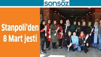 STANPOLİ&rsquo;DEN 8 MART JESTİ