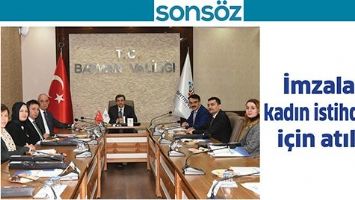 İMZALAR, KADIN İSTİHDAMI İ&Ccedil;İN ATILDI