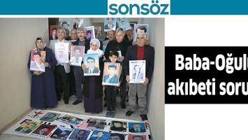 BABA-OĞULUN AKIBETİ SORULDU