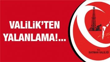 VALİLİK&rsquo;TEN YALANLAMA!...