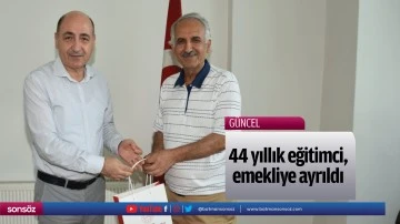 44 yıllık eğitimci, emekliye ayrıldı