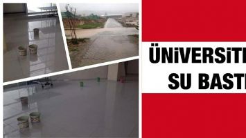 &Uuml;NİVERSİTEYİ SU BASTI