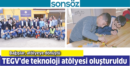 BAĞIŞLAR, AT&Ouml;LYEYE D&Ouml;N&Uuml;ŞT&Uuml; TEGV&rsquo;DE TEKNOLOJİ AT&Ouml;LYESİ OLUŞTURULDU