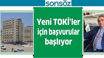 YENİ TOKİ&rsquo;LER İ&Ccedil;İN BAŞVURULAR BAŞLIYOR