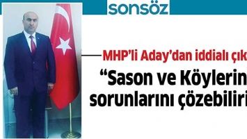 &ldquo;SASON VE K&Ouml;YLERİNİN SORUNLARINI &Ccedil;&Ouml;ZEBİLİRİM&rdquo;