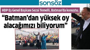 &ldquo;BATMAN&rsquo;DAN Y&Uuml;KSEK OY ALACAĞIMIZI BİLİYORUM&rdquo;