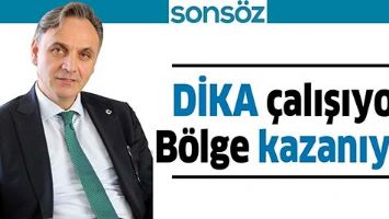DİKA &Ccedil;ALIŞIYOR B&Ouml;LGE KAZANIYOR