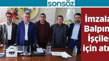 İMZALAR, BALPINAR İŞ&Ccedil;İLERİ İ&Ccedil;İN ATILDI