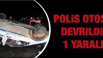 POLİS OTOSU DEVRİLDİ: 1 YARALI