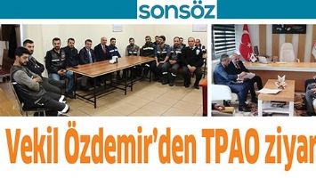 VEKİL &Ouml;ZDEMİR&rsquo;DEN TPAO ZİYARETİ