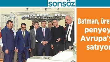 BATMAN, &Uuml;RETTİĞİ PENYEYİ AVRUPA&rsquo;YA SATIYOR