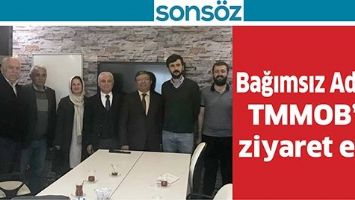 BAĞIMSIZ ADAY, TMMOB&rsquo;U ZİYARET ETTİ