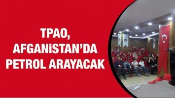 TPAO, AFGANİSTAN&rsquo;DA PETROL ARAYACAK