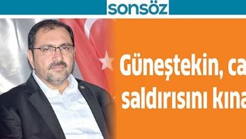 G&Uuml;NEŞTEKİN, CAMİ SALDIRISINI KINADI