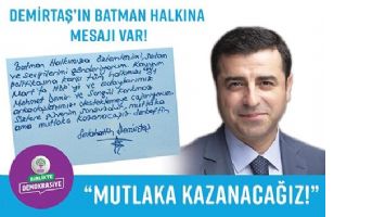 DEMİRTAŞ&rsquo;TAN BATMAN&rsquo;A MESAJ VAR;