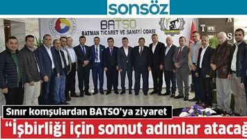 SINIR KOMŞULARDAN BATSO&rsquo;YA ZİYARET