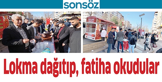 LOKMA DAĞITIP, FATİHA OKUDULAR