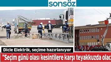 DİCLE ELEKTRİK, SE&Ccedil;İME HAZIRLANIYOR