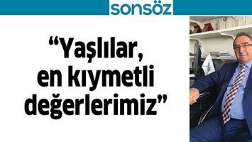 &ldquo;YAŞLILAR, EN KIYMETLİ DEĞERLERİMİZ&rdquo;