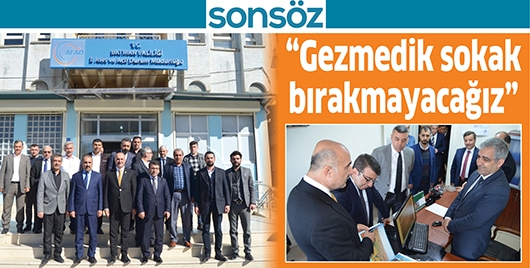 &ldquo;GEZMEDİK SOKAK BIRAKMAYACAĞIZ&rdquo;