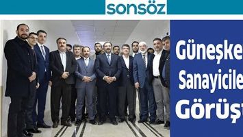 G&Uuml;NEŞKETİN SANAYİCİLERLE G&Ouml;R&Uuml;ŞT&Uuml;