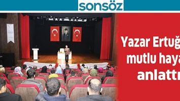 YAZAR ERTUĞRUL, MUTLU HAYATI ANLATTI