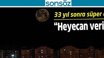33 YIL SONRA S&Uuml;PER AY&hellip;