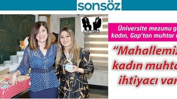 &Uuml;NİVERSİTE MEZUNU GEN&Ccedil; KADIN, GAP&rsquo;TAN MUHTAR ADAYI;