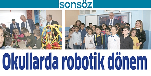 OKULLARDA ROBOTİK D&Ouml;NEM