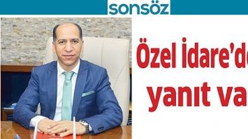 &Ouml;ZEL İDARE&rsquo;DEN YANIT VAR