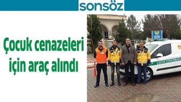 &Ccedil;OCUK CENAZELERİ İ&Ccedil;İN ARA&Ccedil; ALINDI