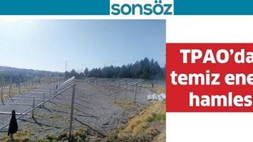 TPAO&rsquo;DAN TEMİZ ENERJİ HAMLESİ
