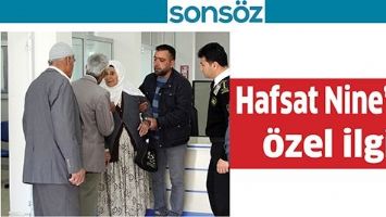 HAFSAT NİNE&rsquo;YE &Ouml;ZEL İLGİ