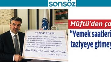 M&Uuml;FT&Uuml;&rsquo;DEN &Ccedil;AĞRI; &ldquo;YEMEK SAATLERİNDE TAZİYEYE GİTMEYİN&rdquo;