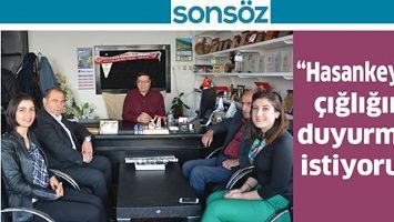 &ldquo;HASANKEYF&rsquo;İN &Ccedil;IĞLIĞINI DUYURMAK İSTİYORUZ&rdquo;