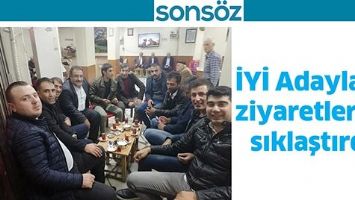 İYİ ADAYLARI, ZİYARETLERİNİ SIKLAŞTIRDI