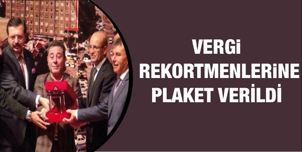 VERGİ REKORTMENLERİNE PLAKET VERİLDİ