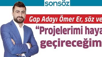 GAP ADAYI &Ouml;MER ER, S&Ouml;Z VERDİ;