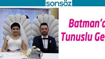 BATMAN&rsquo;A TUNUSLU GELİN&hellip;