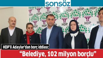 HDP&rsquo;Lİ ADAYLAR&rsquo;DAN BOR&Ccedil; İDDİASI;