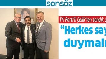 İYİ PARTİ&rsquo;Lİ &Ccedil;ELİK&rsquo;TEN SANDIK &Ccedil;AĞRISI; &ldquo;HERKES SAYGI DUYMALI&rdquo;