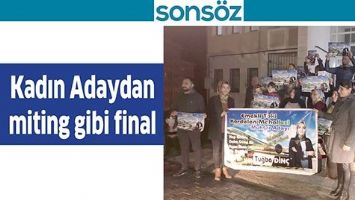 KADIN ADAYDAN MİTİNG GİBİ FİNAL