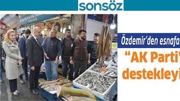 &Ouml;ZDEMİR&rsquo;DEN ESNAFA &Ccedil;AĞRI; &ldquo;AK PARTİ&rsquo;Yİ DESTEKLEYİN&rdquo;