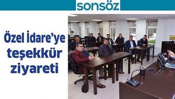 &Ouml;ZEL İDARE&rsquo;YE TEŞEKK&Uuml;R ZİYARETİ