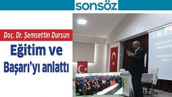 DO&Ccedil;. DR. ŞEMSETTİN DURSUN EĞİTİM VE BAŞARI&rsquo;YI ANLATTI
